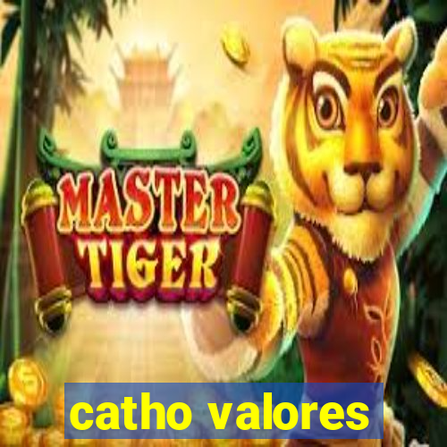 catho valores