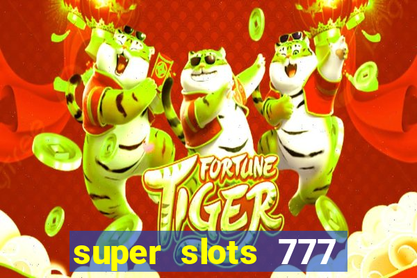 super slots 777 paga mesmo