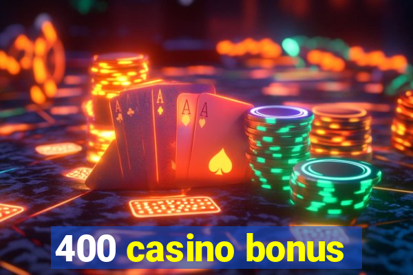 400 casino bonus