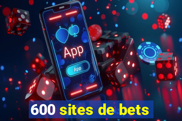 600 sites de bets