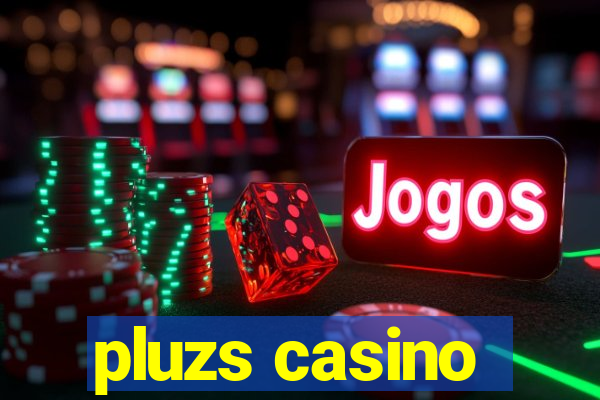 pluzs casino