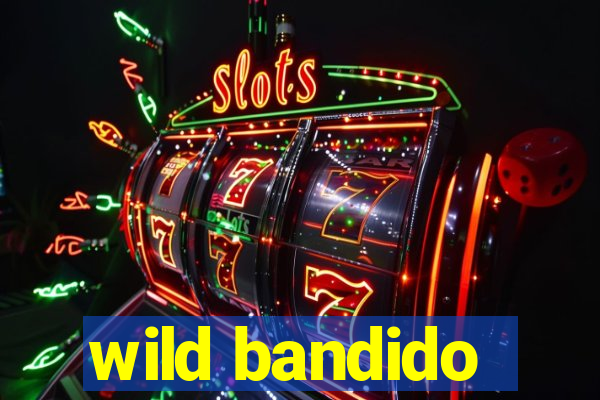 wild bandido