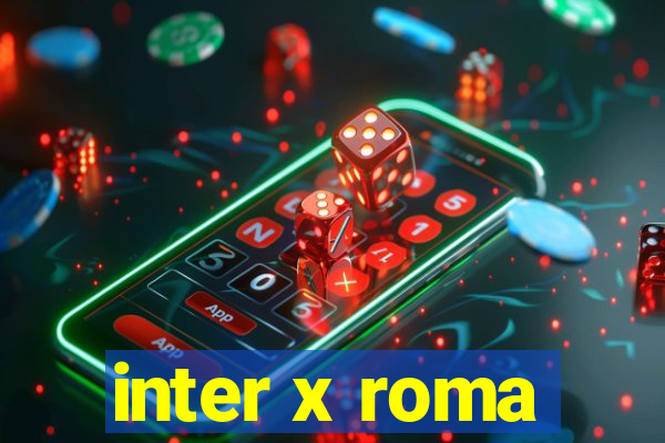 inter x roma