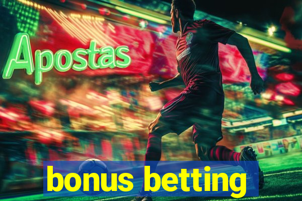 bonus betting