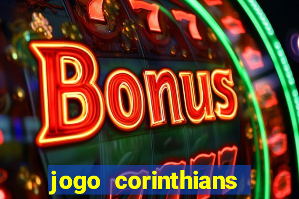 jogo corinthians vai passar aonde