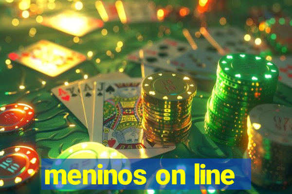 meninos on line