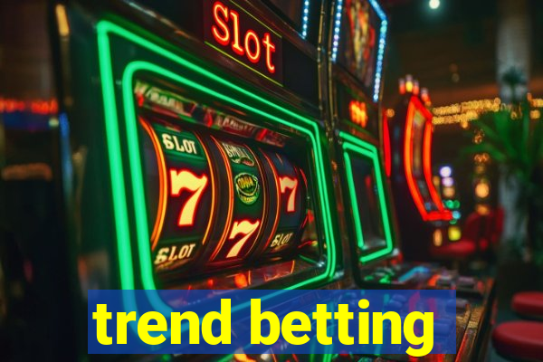 trend betting