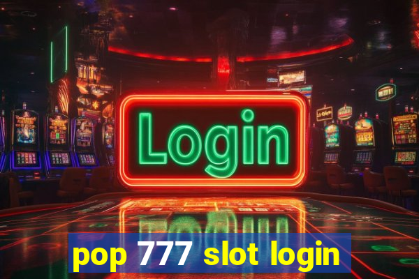 pop 777 slot login