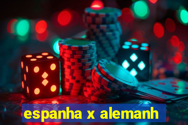 espanha x alemanh