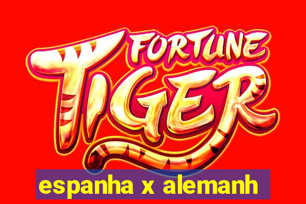 espanha x alemanh