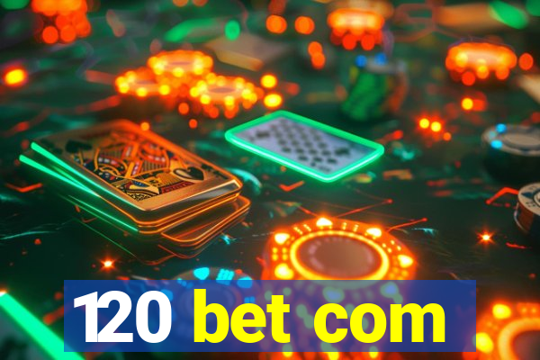 120 bet com