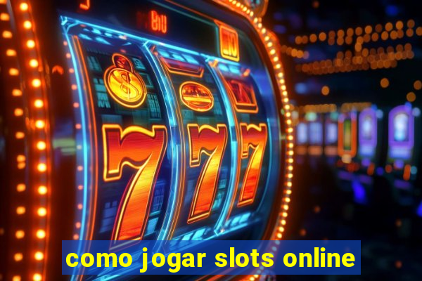 como jogar slots online