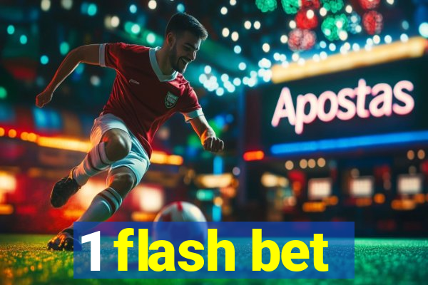 1 flash bet