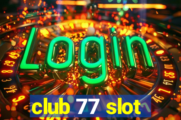 club 77 slot