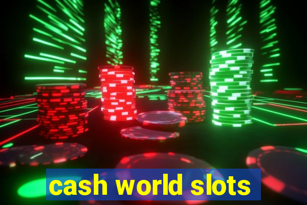 cash world slots