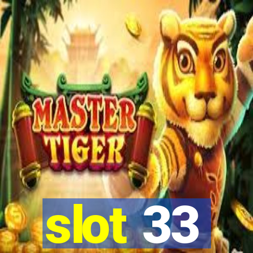 slot 33