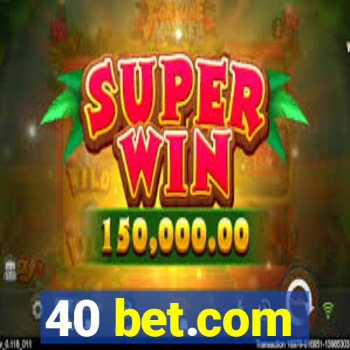 40 bet.com