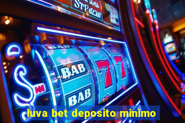 luva bet deposito minimo