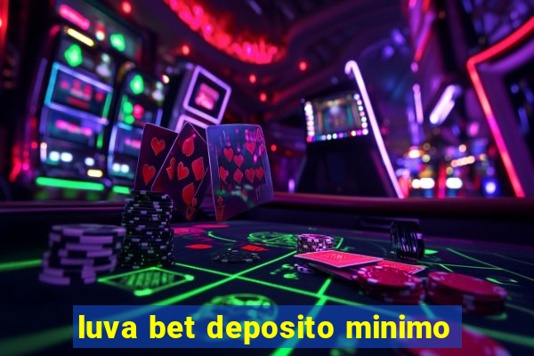 luva bet deposito minimo