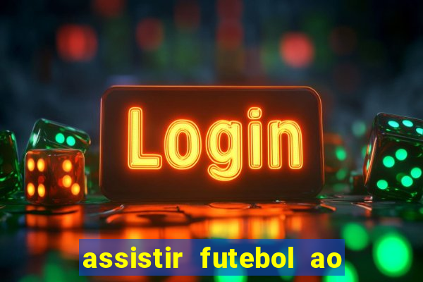 assistir futebol ao vivo multimarcas