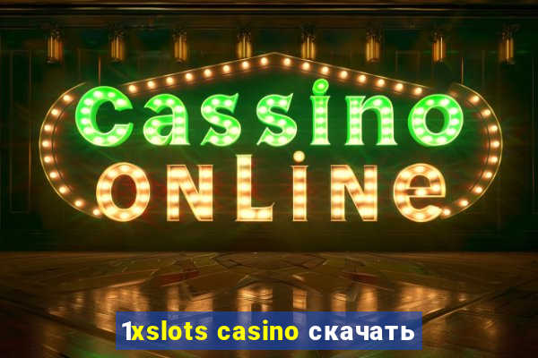 1xslots casino скачать