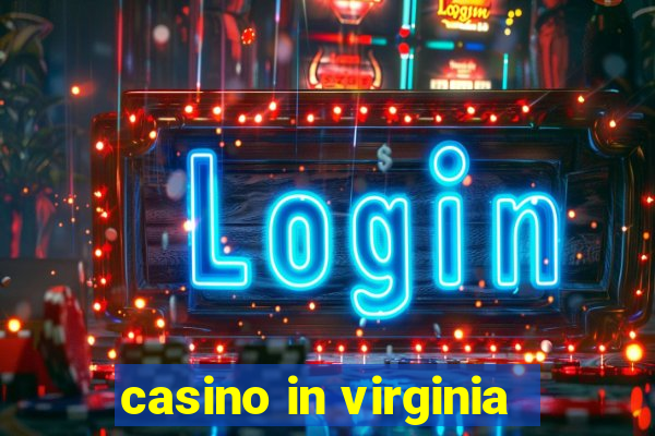 casino in virginia