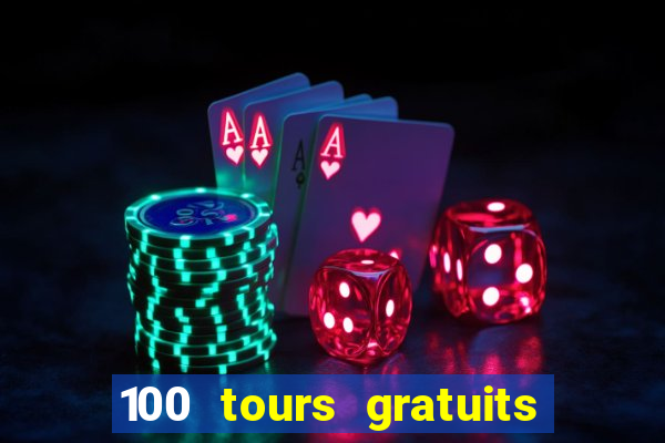 100 tours gratuits de casino