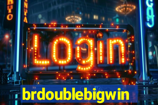 brdoublebigwin