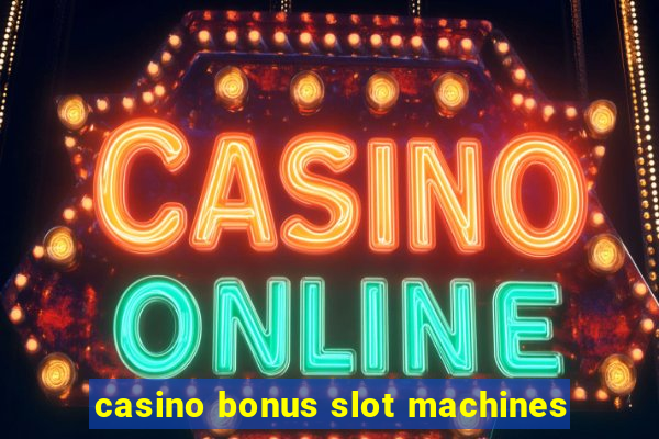 casino bonus slot machines