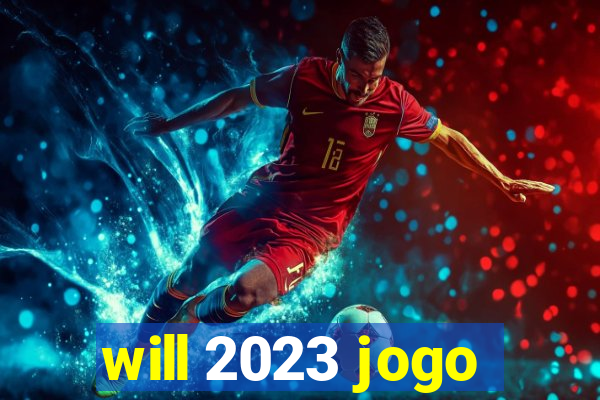 will 2023 jogo