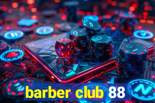 barber club 88