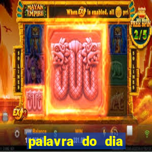 palavra do dia jogo contexto