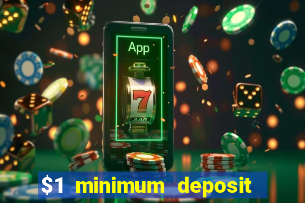 $1 minimum deposit mobile casino