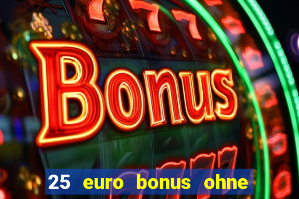 25 euro bonus ohne einzahlung casino