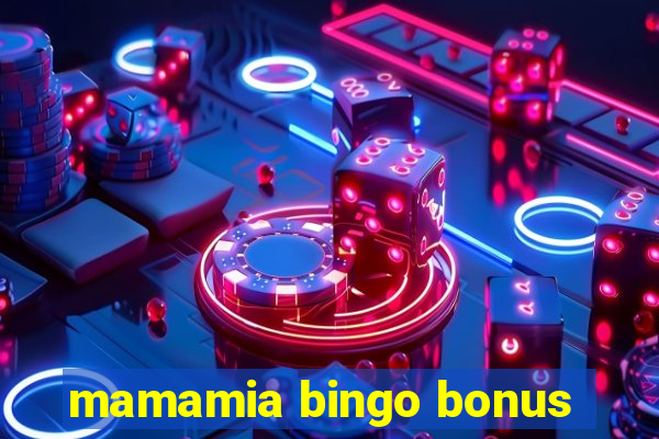 mamamia bingo bonus