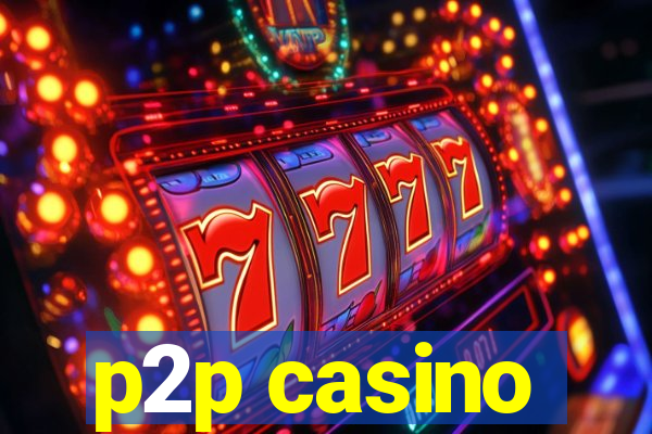 p2p casino