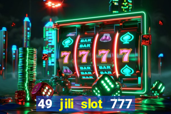 49 jili slot 777 club game