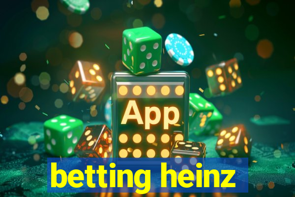 betting heinz