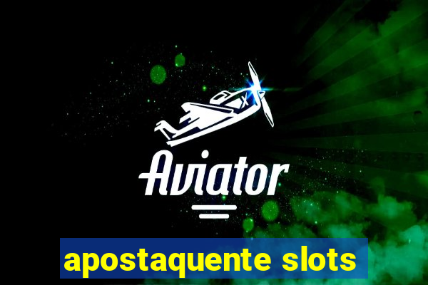 apostaquente slots