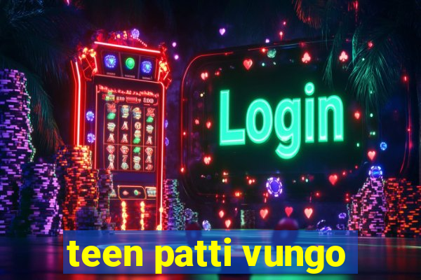 teen patti vungo