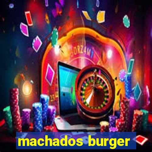 machados burger