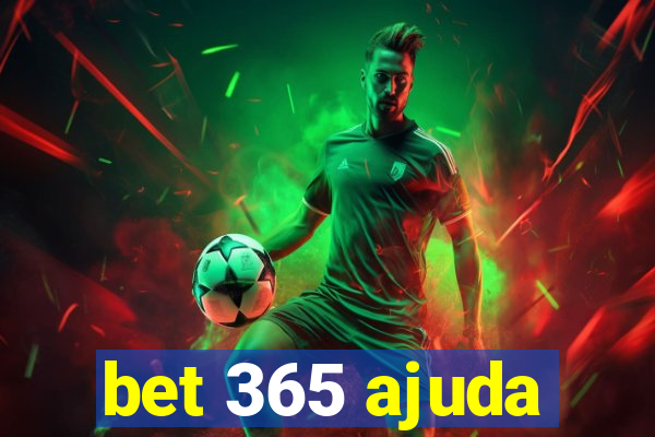 bet 365 ajuda