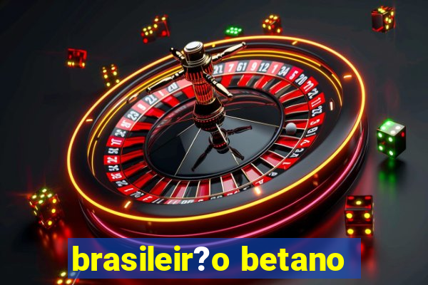 brasileir?o betano