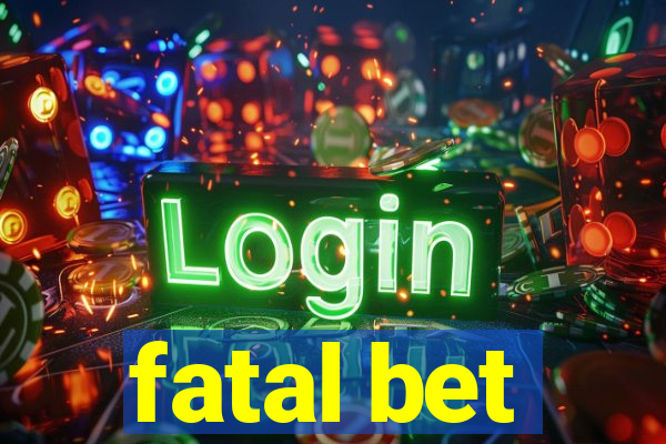 fatal bet