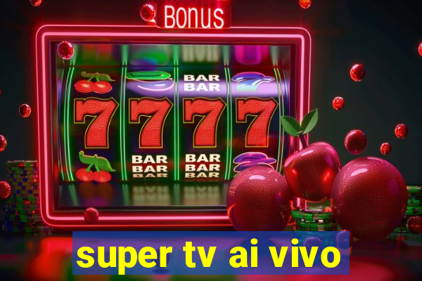 super tv ai vivo