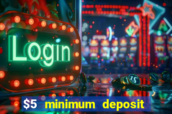 $5 minimum deposit casino australia 2021