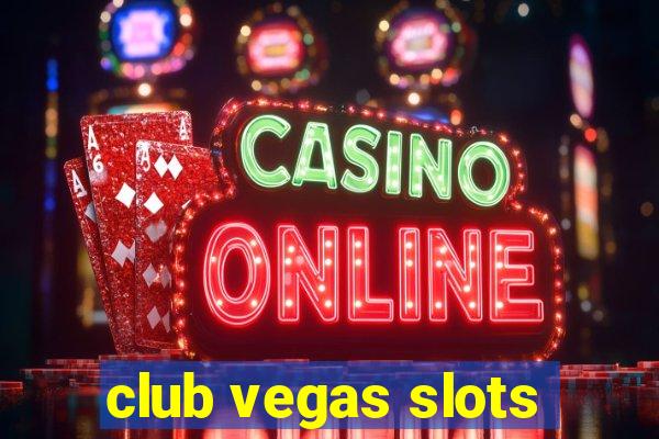 club vegas slots