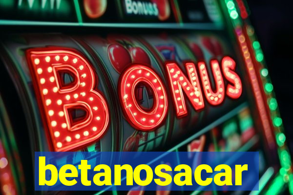 betanosacar