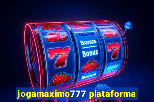 jogamaximo777 plataforma