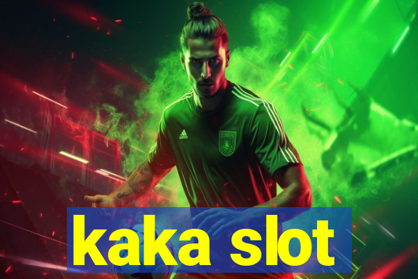 kaka slot